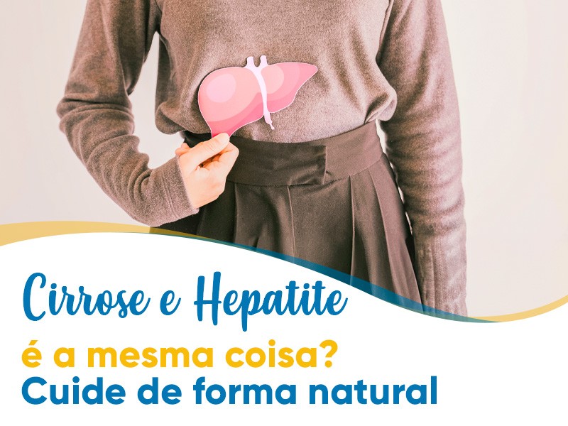 Cirrose e Hepatite:  a mesma coisa? Cuide do fgado de forma mais natural